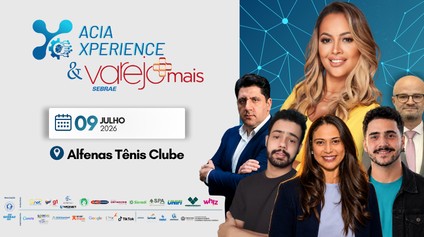 ACIA Experience &amp; Varejo+ acontece nesta quinta-feira em Alfenas